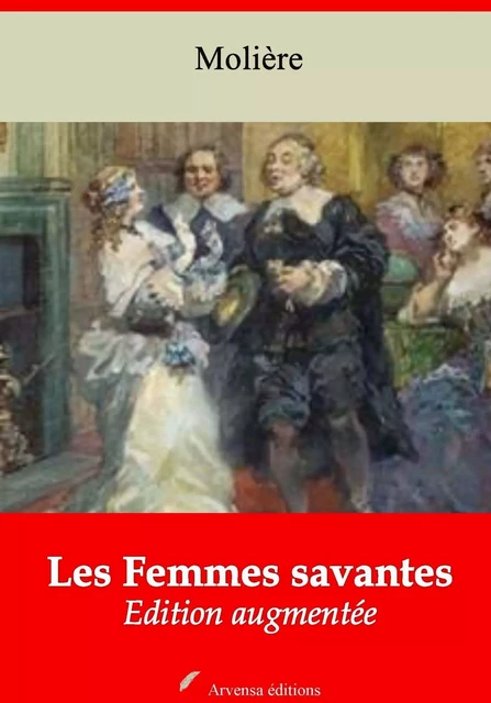 Les Femmes savantes – suivi d'annexes - Molière Molière - Arvensa Editions