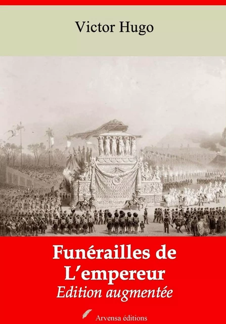 Funérailles de l’Empereur – suivi d'annexes - Victor Hugo - Arvensa Editions