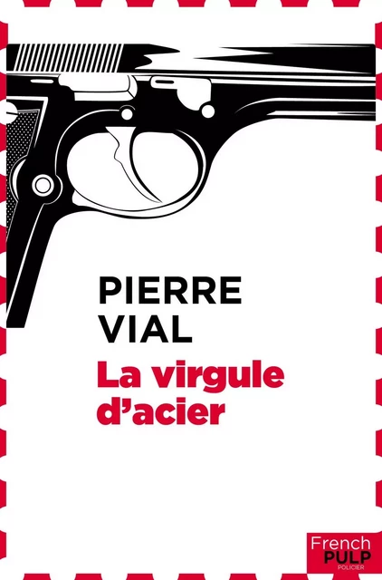 La virgule d'acier - Pierre Vial - French Pulp éditions