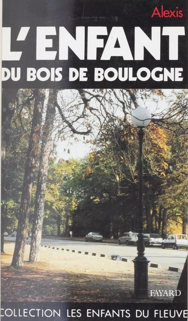 L'enfant du bois de Boulogne - Sophie de Neuville,  Alexis - Fayard (réédition numérique FeniXX)