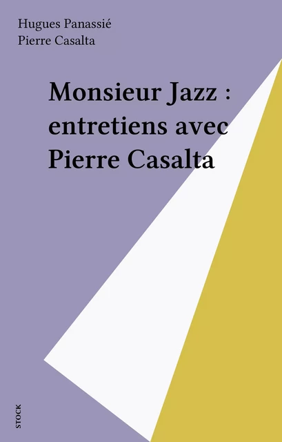 Monsieur Jazz : entretiens avec Pierre Casalta - Hugues Panassié, Pierre Casalta - Stock (réédition numérique FeniXX)