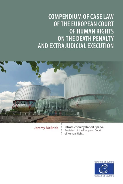 Compendium of case law of the European Court of Human Rights on the death penalty and extrajudicial execution - Jeremy McBride - Council of Europe