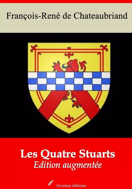 Les Quatre Stuarts – suivi d'annexes - François-René de Chateaubriand - Arvensa Editions