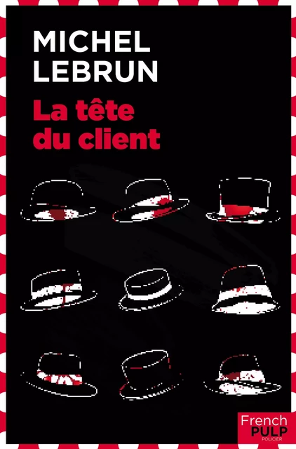 La tête du client - Michel Lebrun - French Pulp éditions