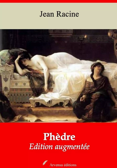 Phèdre – suivi d'annexes - Jean Racine - Arvensa Editions