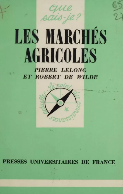 Les Marchés agricoles - Pierre Lelong, Robert de Wilde - Presses universitaires de France (réédition numérique FeniXX)