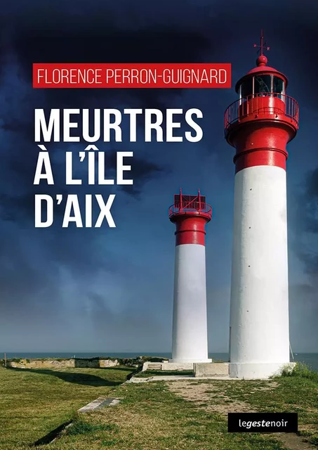 Meurtres à l'île d'Aix - Florence Perron-Guignard - La Geste