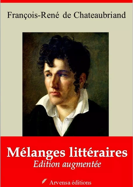 Mélanges littéraires – suivi d'annexes - François-René de Chateaubriand - Arvensa Editions