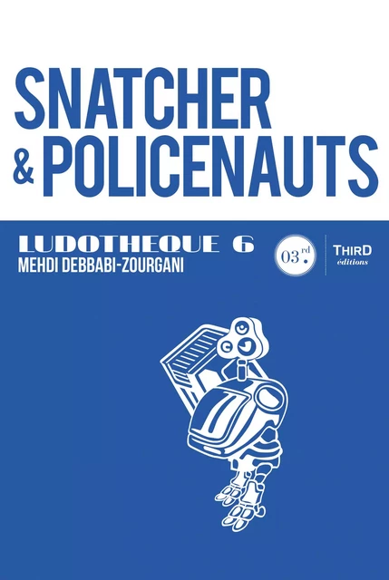 Ludothèque n°6 : Snatcher & Policenauts - Mehdi Debbabi-Zourgani - Third Editions