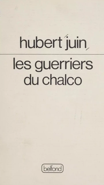 Les Guerriers du Chalco - Hubert Juin - Belfond (réédition numérique FeniXX)