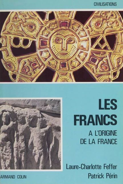 Les Francs (2) - Laure-charlotte Feffer, Patrick Périn - Armand Colin (réédition numérique FeniXX)