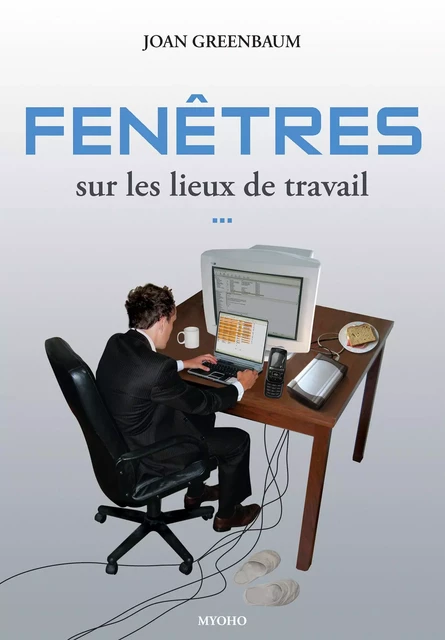 Fenêtres sur les lieux de travail - Joan Greenbaum - Myoho