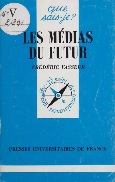 Les Médias du futur - Frédéric Vasseur - Presses universitaires de France (réédition numérique FeniXX)