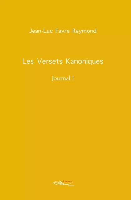 Les versets kanoniques - Jean-Luc Favre Reymond - 5 sens éditions