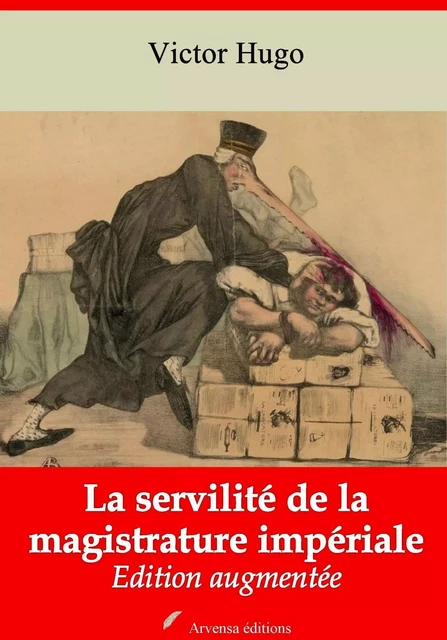 La Servilité de la magistrature impériale – suivi d'annexes - Victor Hugo - Arvensa Editions