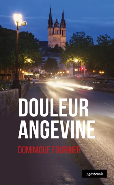 Douleur Angevine - Dominique Fournier - La Geste