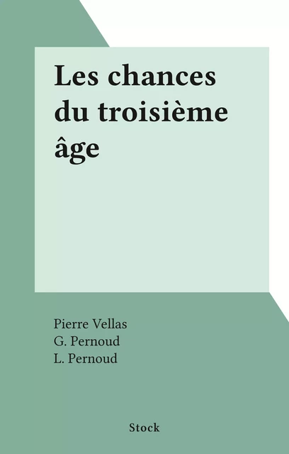 Les chances du troisième âge - Pierre Vellas - Stock (réédition numérique FeniXX)