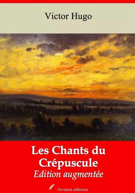 Les Chants du Crépuscule – suivi d'annexes - Victor Hugo - Arvensa Editions