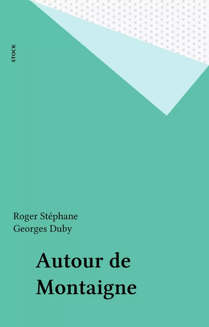 Autour de Montaigne - Roger Stéphane - Stock (réédition numérique FeniXX)