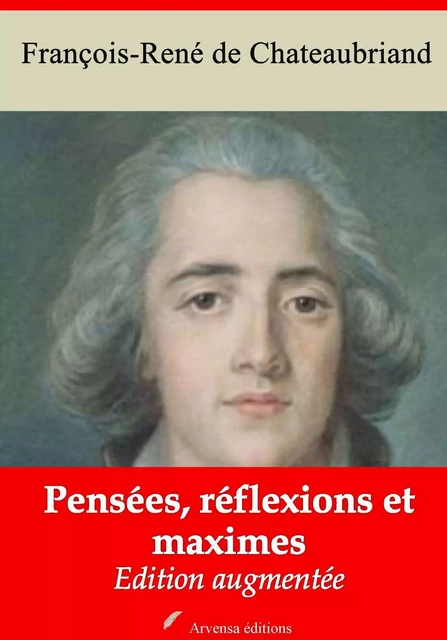 Pensées, réflexions et maximes – suivi d'annexes - François-René de Chateaubriand - Arvensa Editions