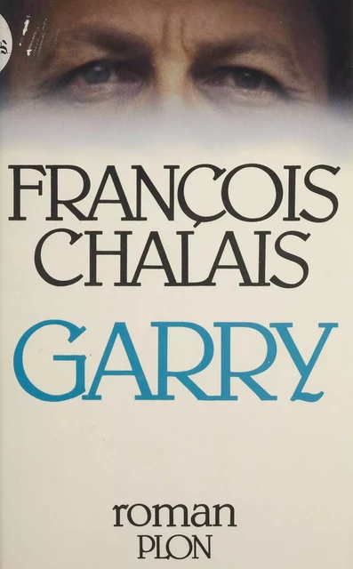 Garry - François Chalais - Plon (réédition numérique FeniXX)