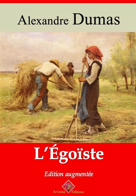 L’Égoïste – suivi d'annexes - Alexandre Dumas - Arvensa Editions