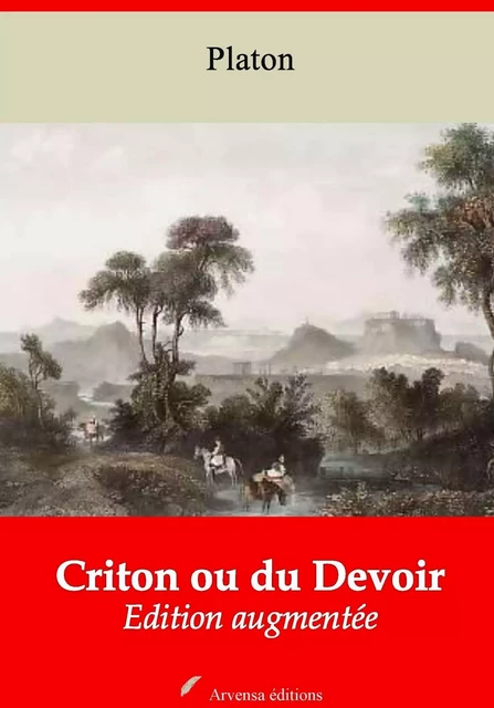 Criton ou du Devoir – suivi d'annexes - Platon Platon - Arvensa Editions