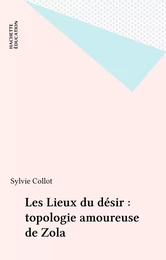 Les Lieux du désir : topologie amoureuse de Zola