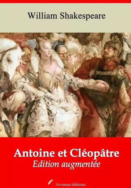 Antoine et Cléopâtre – suivi d'annexes - William Shakespeare - Arvensa Editions