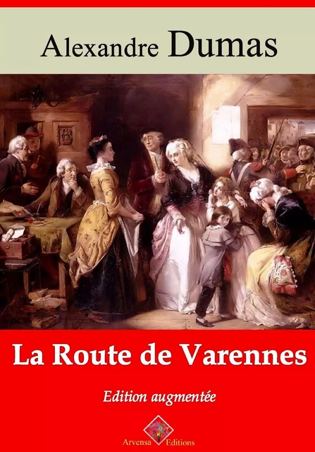 La Route de Varennes – suivi d'annexes - Alexandre Dumas - Arvensa Editions