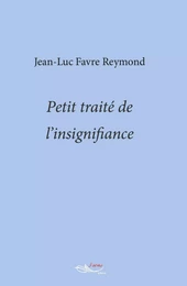 Petit traité de l’insignifiance