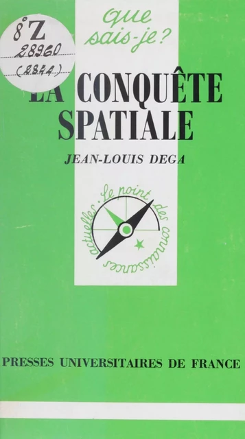 La conquête spatiale - Jean-Louis Dega - (Presses universitaires de France) réédition numérique FeniXX