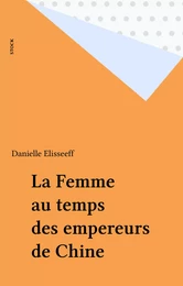 La Femme au temps des empereurs de Chine