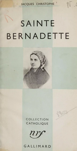 Sainte Bernadette - Jacques Christophe - Gallimard (réédition numérique FeniXX)