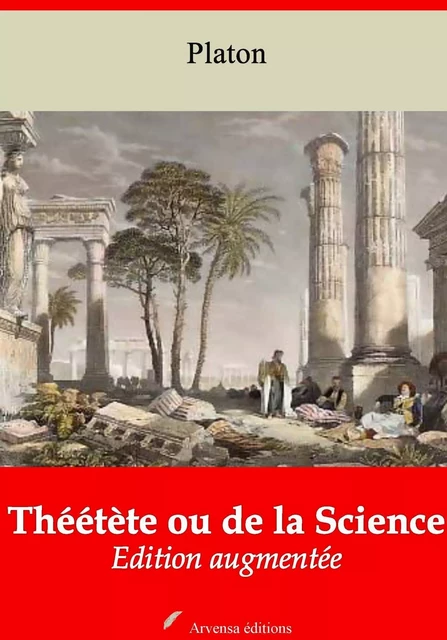 Théétète ou de la Science – suivi d'annexes - Platon Platon - Arvensa Editions