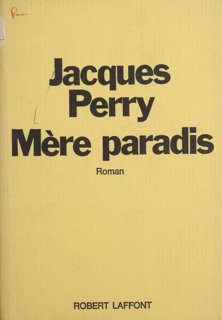 Mère paradis - Jacques Perry - Robert Laffont (réédition numérique FeniXX)