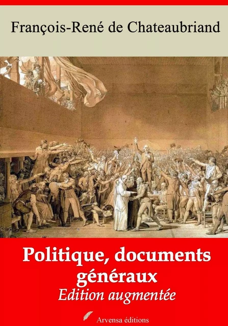 Politique, documents généraux – suivi d'annexes - François-René de Chateaubriand - Arvensa Editions