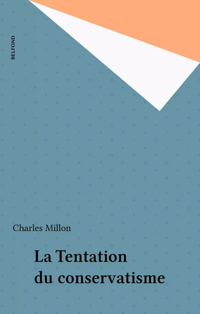 La Tentation du conservatisme - Charles Millon - Belfond (réédition numérique FeniXX)