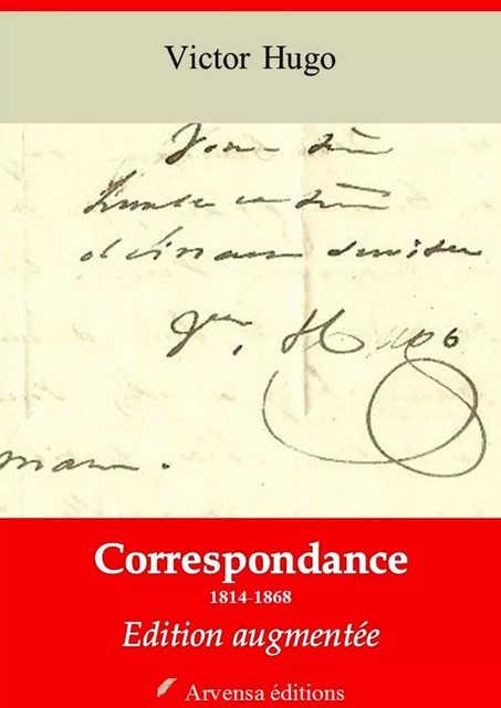 Correspondance – suivi d'annexes - Victor Hugo - Arvensa Editions