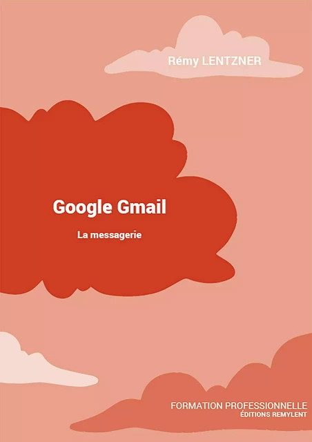 GOOGLE GMAIL - Rémy Lentzner - Remylent