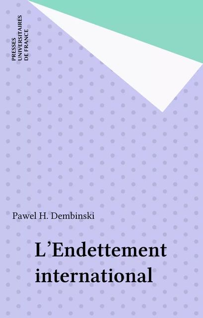 L'Endettement international - Pawel H. Dembinski - Presses universitaires de France (réédition numérique FeniXX)