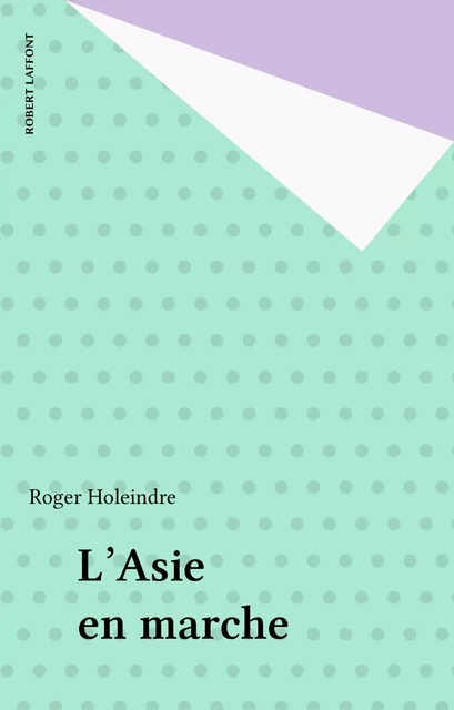 L'Asie en marche - Roger Holeindre - Robert Laffont (réédition numérique FeniXX)