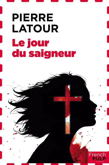 Le jour du saigneur - Pierre Latour - French Pulp éditions