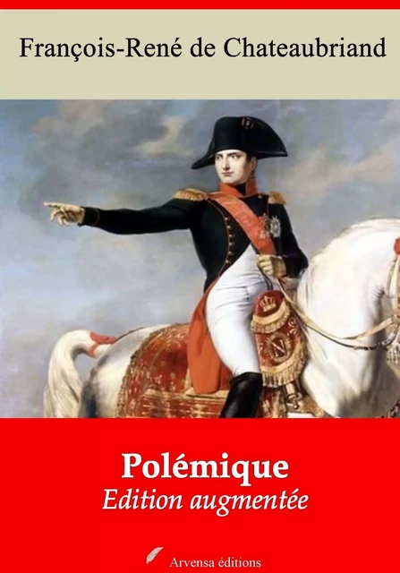 Polémique – suivi d'annexes - François-René de Chateaubriand - Arvensa Editions