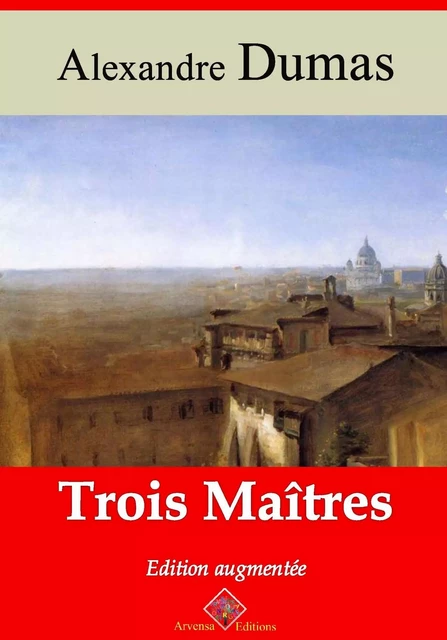 Trois maîtres – suivi d'annexes - Alexandre Dumas - Arvensa Editions