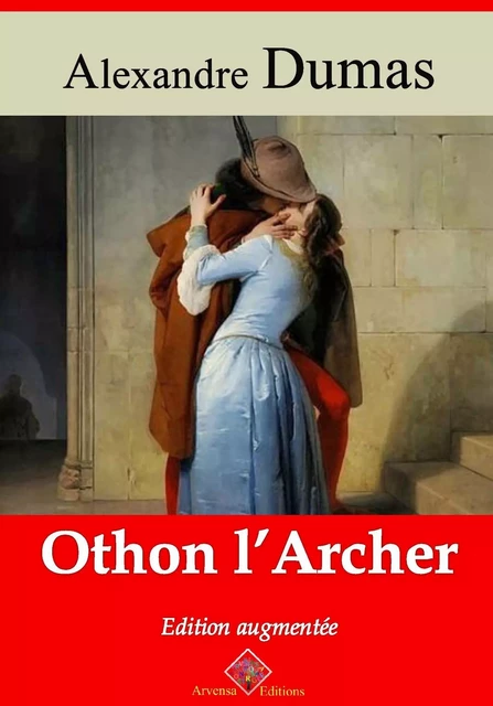 Othon l'archer – suivi d'annexes - Alexandre Dumas - Arvensa Editions