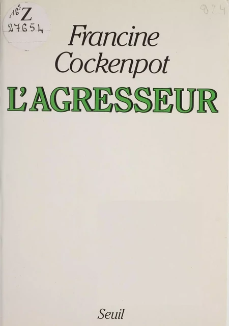 L'Agresseur - Francine Cockenpot - Seuil (réédition numérique FeniXX)