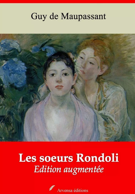 Les Soeurs Rondoli – suivi d'annexes - Guy de Maupassant - Arvensa Editions