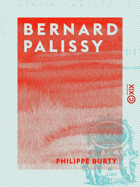 Bernard Palissy - Philippe Burty - Collection XIX