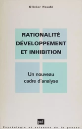 Rationalité, développement et inhibition